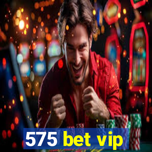 575 bet vip